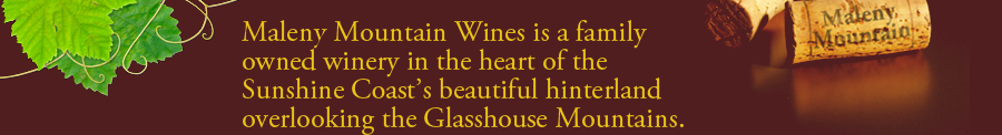 Maleny Mountain Wines is a family owned winery in the heart of the Sunshine Coast's beautiful hinterland overlooking the Glasshouse Mountains.